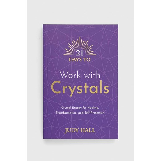 Hay House UK Ltd książka 21 Days to Work with Crystals, Judy Hall ze sklepu ANSWEAR.com w kategorii Książki - zdjęcie 151053241