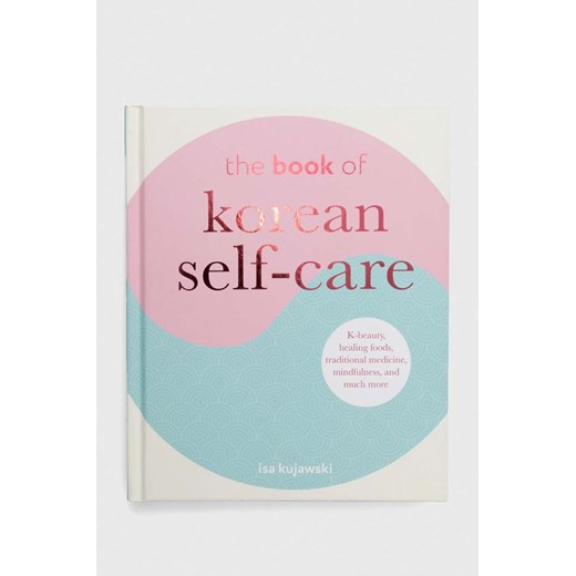 Ryland, Peters &amp; Small Ltd album The Book of Korean Self-Care, Isa Kujawski ze sklepu ANSWEAR.com w kategorii Książki - zdjęcie 162007543