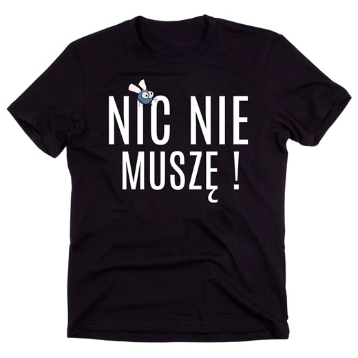 męska koszulka NIC NIE MUSZĘ ze sklepu Time For Fashion w kategorii T-shirty męskie - zdjęcie 175638511