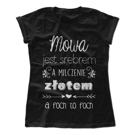 Koszulka damska Mowa jest srebrem a milczenie złotem a foch to foch czarny XXL dirtyshop.pl