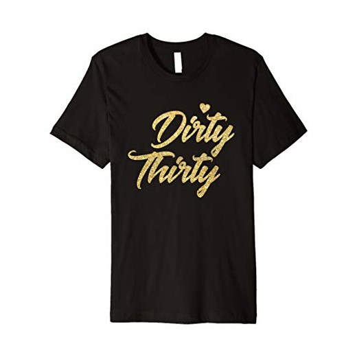 30. Koszulka urodzinowa – Dirty Thirty T-shirt prezenty dla kobiet