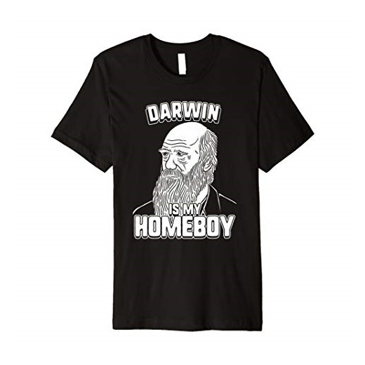 Darwin Is My Homeboy T-Shirt - Charles Darwin Tee