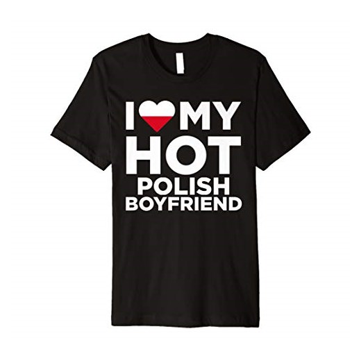 I Love My Hot Polish Boyfriend Cute Poland Native Relationship T-Shirt