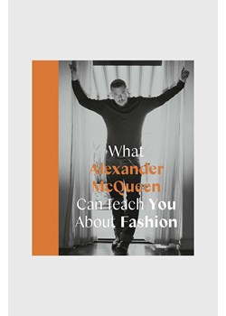 Książka What Alexander McQueen Can Teach You About Fashion by Ana Finel Honigman, English ze sklepu ANSWEAR.com w kategorii Książki - zdjęcie 171312411