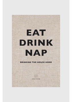 Książka Eat Drink Nap, Soho House ze sklepu ANSWEAR.com w kategorii Książki - zdjęcie 171444594