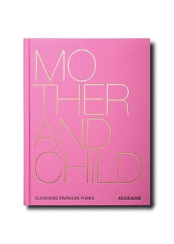 Assouline książka Mother and Child by Claiborne Swanson Frank, English ze sklepu ANSWEAR.com w kategorii Książki - zdjęcie 173366001