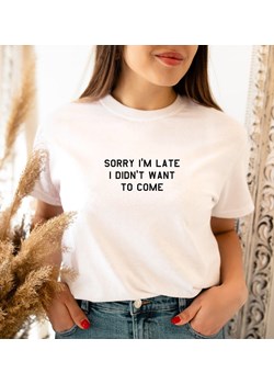 T-shirt damski Sorry I'm Late I Didn't Want To Come ze sklepu Time For Fashion w kategorii Bluzki damskie - zdjęcie 175635794