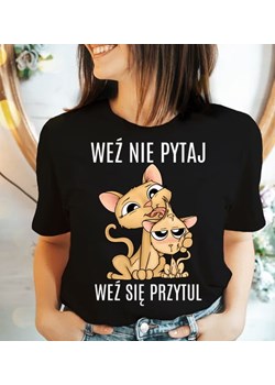 koszulka damska weź nie pytaj weź się przytul z kotkami ze sklepu Time For Fashion w kategorii Bluzki damskie - zdjęcie 175636940