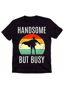 Koszulka męska PRZYSTOJNY ALE ZAJĘTY HANDSOME BUT BUSY ze sklepu Time For Fashion w kategorii T-shirty męskie - zdjęcie 175637382