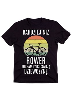 męska koszulka DLA ROWERZYSTY BARDZIEJ NIŻ ROWER KOCHAM TYLKO SWOJĄ dziewczynę ze sklepu Time For Fashion w kategorii T-shirty męskie - zdjęcie 175637691