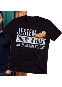 ŚMIESZNA KOSZULKA DLA FACETA JESTEM DOBRY W ŁÓŻKU NIE ZABIERAM KOŁDRY ze sklepu Time For Fashion w kategorii T-shirty męskie - zdjęcie 175639420