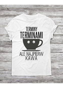 Koszulka męska " Terminy terminami ale najpierw kawa" ze sklepu Time For Fashion w kategorii T-shirty męskie - zdjęcie 175642864