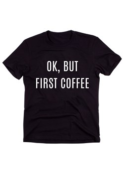 Czarny Klasyczny T-shirt "OK, BUT FIRST COFFEE" ze sklepu Time For Fashion w kategorii Bluzki damskie - zdjęcie 175643700