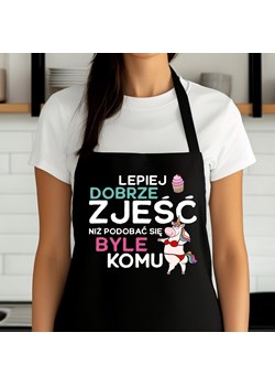 ŚMIESZNY FARTUCH NA PREZENT LEPIEJ DOBRZE ZJEŚĆ ze sklepu Time For Fashion w kategorii Fartuchy kuchenne - zdjęcie 176386234