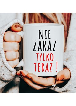 Kubek dla Mamy - nie zaraz tylko teraz ze sklepu Time For Fashion w kategorii Kubki - zdjęcie 180449843